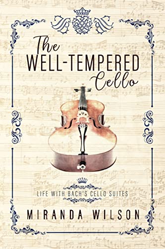 Miranda Wilson The Well-Tempered Cello, Life With Bach's Cello Suites