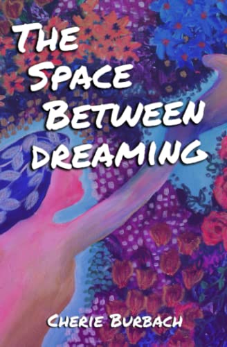 The Space Between Dreaming: a novel