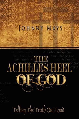 The Achilles Heel of God: Telling the Truth Outloud