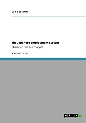 The Japanese employment system: Characteristics and changes