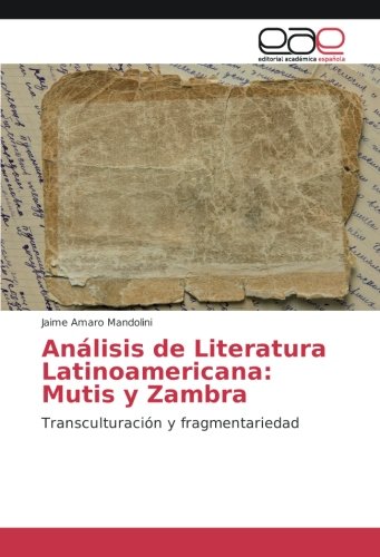 Análisis de Literatura Latinoamericana: Mutis y Zambra: Transculturación y fragmentariedad