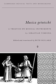 Musica Getutscht: A Treatise on Musical Instruments (1511) by Sebastian Virdung (Cambridge Musical Texts and Monographs)