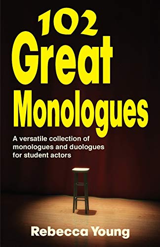 102 Great Monologues: A Versatile Collection of Monologues and Duologues for Student Actors