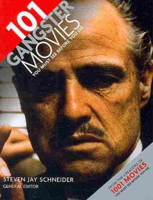 101 Gangster Movies You Must See Before You Die