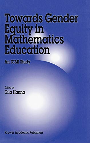 Towards Gender Equity in Mathematics Education: An ICMI Study (New ICMI Study Series, 3, Band 3)