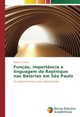 Função, importância e linguagem do Repinique nas Baterias em São Paulo: O instrumento e seu executante