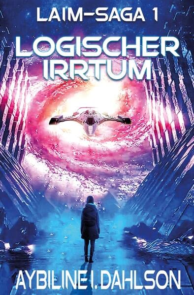 Logischer Irrtum: Laim - Saga 1: Befreiung und Flucht - Beginn der Space Opera Serie