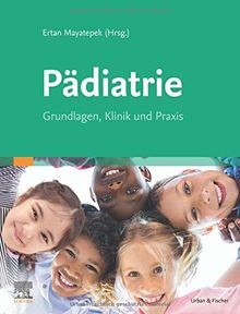 Pädiatrie: Grundlagen, Klinik und Praxis