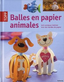 Balles en papier animales : jolis animaux réalisés avec des bandes de papier