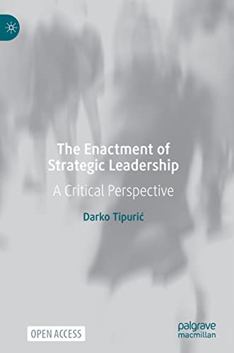 The Enactment of Strategic Leadership: A Critical Perspective
