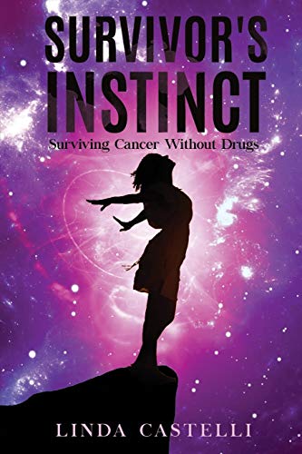 Survivor's Instinct: Surviving Cancer Without Drugs