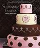 Romantic Cakes: Zauberhafte Kuchen, Törtchen, Cupcakes und Kekse