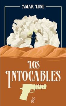 Los Intocables. Vol. 1. Le visage de la résistance