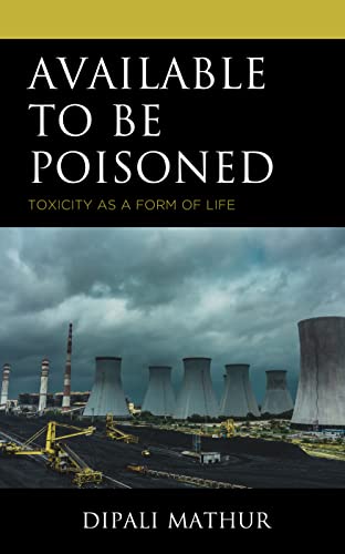 Available to Be Poisoned: Toxicity as a Form of Life (Posthumanities and Citizenship Futures)