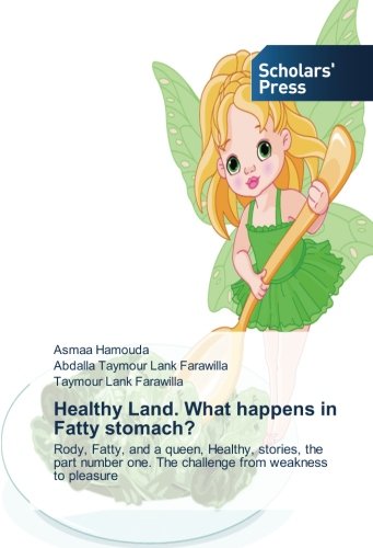Healthy Land. What happens in Fatty stomach?: Rody, Fatty, and a queen, Healthy, stories, the part number one. The challenge from weakness to pleasure