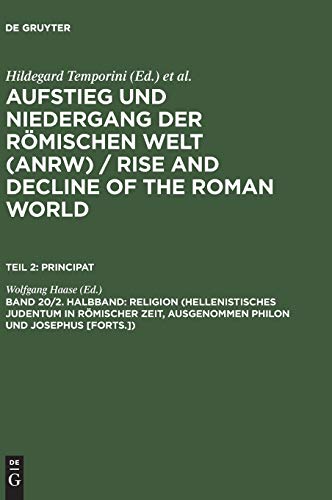 Aufstieg und Niedergang der römischen Welt (ANRW) / Rise and Decline of the Roman World. Principat: Aufstieg und Niedergang der römischen Welt, 3 Tle. ... (AUFSTIEG UND NIEDERGANG DER ROMISCHEN WELT)
