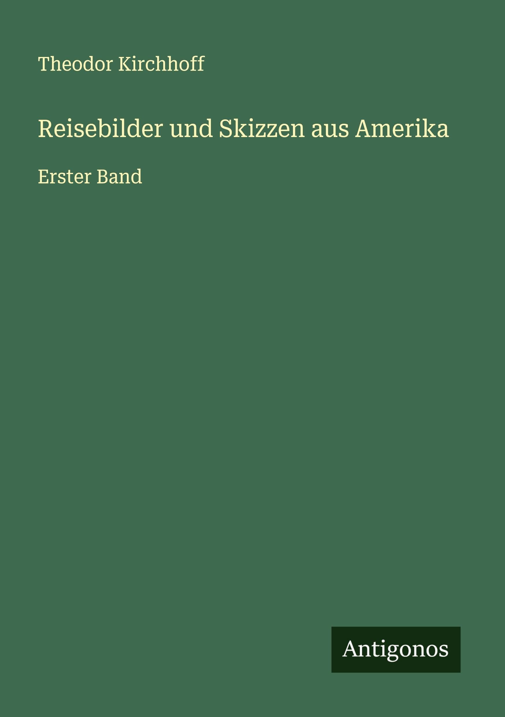 Reisebilder und Skizzen aus Amerika: Erster Band