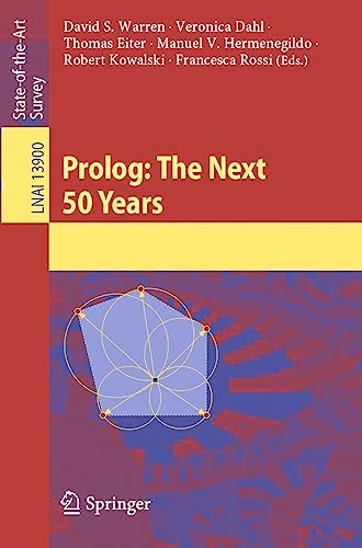 Prolog: The Next 50 Years: 50 Years of Future (Lecture Notes in Computer Science, 13900, Band 13900)
