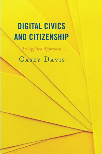 Digital Civics and Citizenship: An Applied Approach (Library Information Technology Association (Lita) Guides)