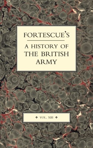 FORTESCUE’S HISTORY OF THE BRITISH ARMY