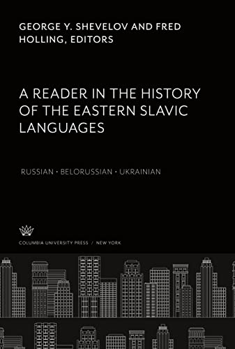 A Reader in the History of the Eastern Slavic Languages Russian ¿ Belorussian ¿ Ukrainian