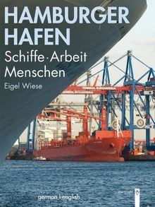 Hamburger Hafen: Schiffe . Arbeit . Menschen