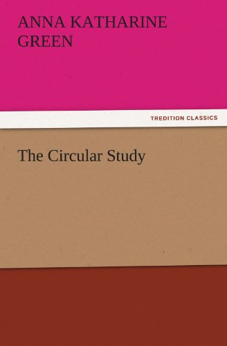 The Circular Study (TREDITION CLASSICS)