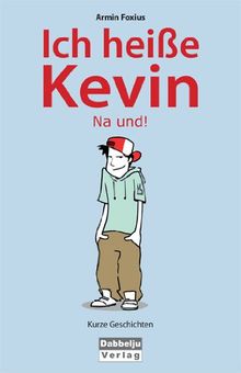 Ich heiße Kevin. Na und!