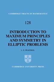 An Introduction to Maximum Principles and Symmetry in Elliptic Problems (Cambridge Tracts in Mathematics, Band 128)