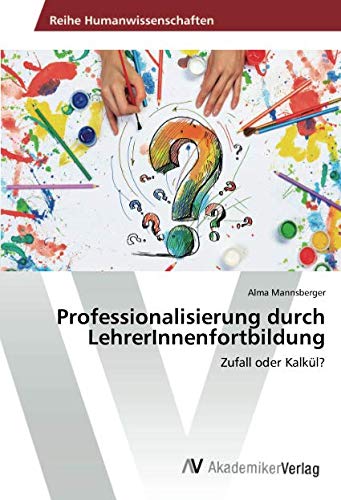 Professionalisierung durch LehrerInnenfortbildung: Zufall oder Kalkül?