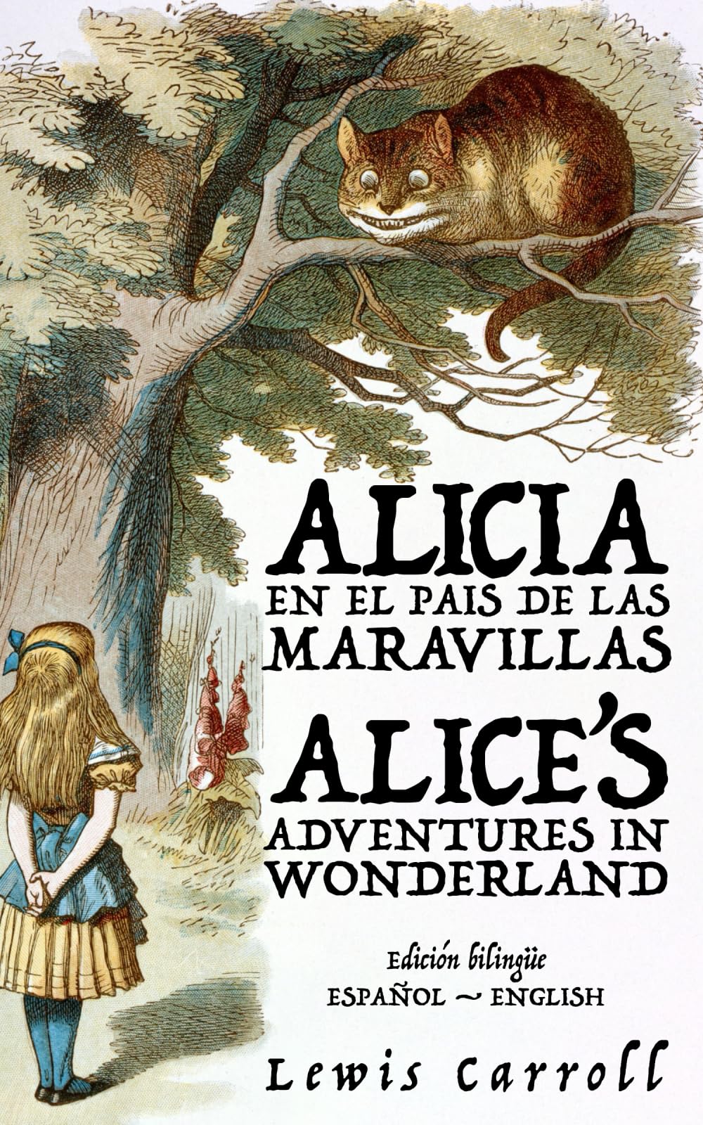 Alicia en el País de las Maravillas - Alice’s Adventures in Wonderland: Texto paralelo bilingüe - Bilingual edition: Inglés - Español / English - Spanish (Ediciones Bilingües, Band 42)