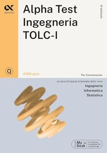 Alpha Test. Ingegneria. TOLC-I. 4100 quiz (TestUniversitari)