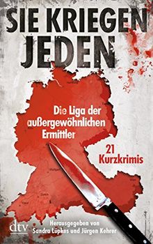 Sie kriegen jeden: Die Liga der außergewöhnlichen Ermittler Zwanzig Kurzkrimis