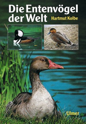 Kolbe, Hartmut: Die Entenvögel der Welt