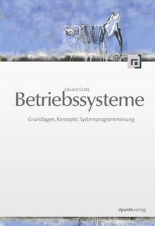 Betriebssysteme: Grundlagen, Konzepte, Systemprogrammierung
