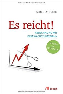 Es reicht!: Abrechnung mit dem Wachstumswahn