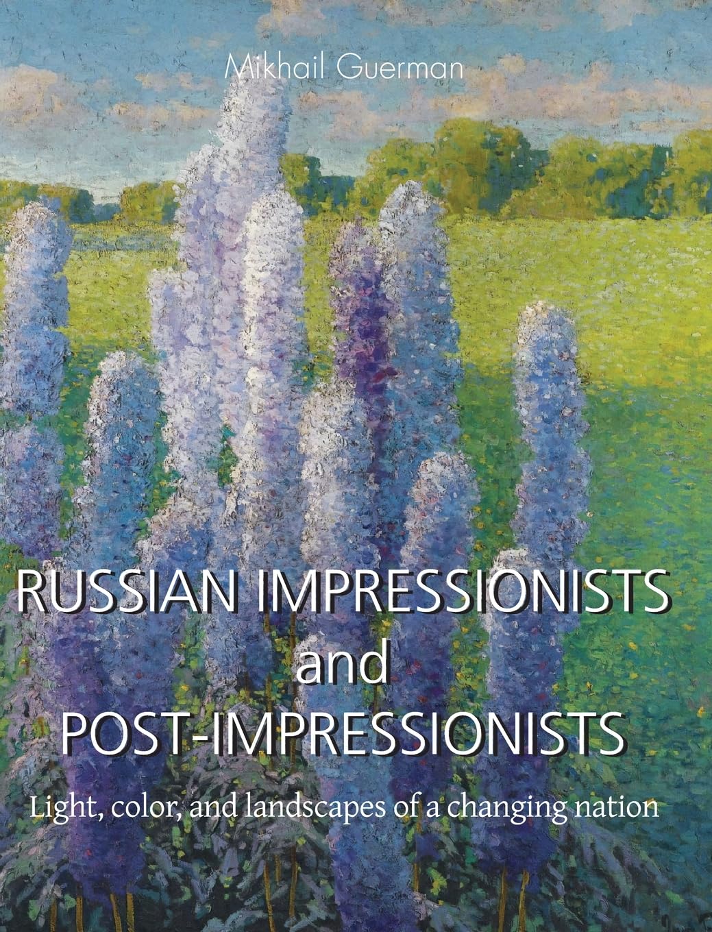Russian Impressionists and Post-Impressionists: Light, color, and landscapes of a changing nation