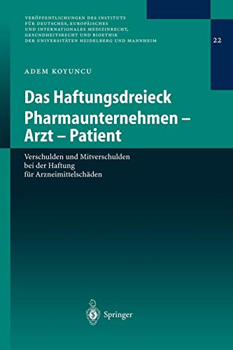 Das Haftungsdreieck Pharmaunternehmen - Arzt - Patient: Verschulden Und Mitverschulden Bei Der Haftung Für Arzneimittelschäden (Veröffentlichungen des ... Heidelberg und Mannheim, Band 22)