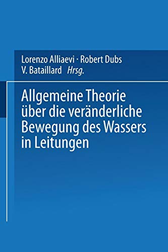 Allgemeine Theorie über die Veränderliche Bewegung des Wassers in Leitungen (German Edition)