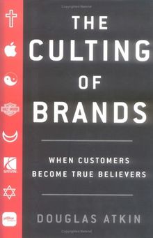 The Culting of Brands: When Customers Become True Believers