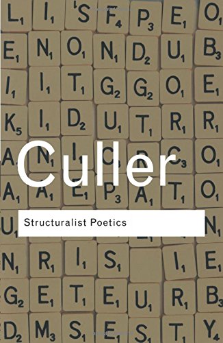 Jonathan Culler Structuralist Poetics, Structuralism, Linguistics And The Study Of Literature (Routledge Classics)