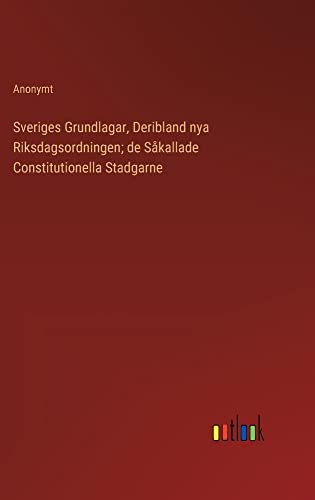 Sveriges Grundlagar, Deribland nya Riksdagsordningen; de Såkallade Constitutionella Stadgarne
