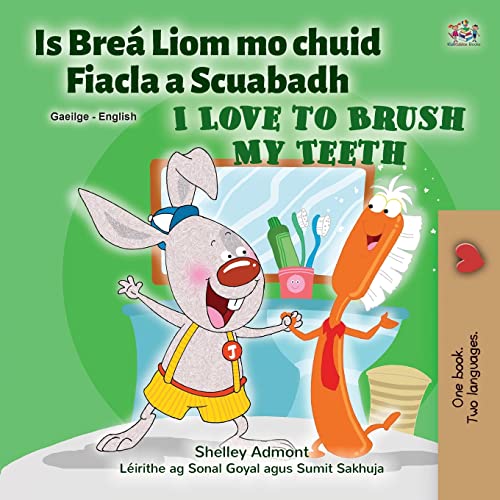 I Love to Brush My Teeth (Irish English Bilingual Children's Book) (Irish English Bilingual Collection)
