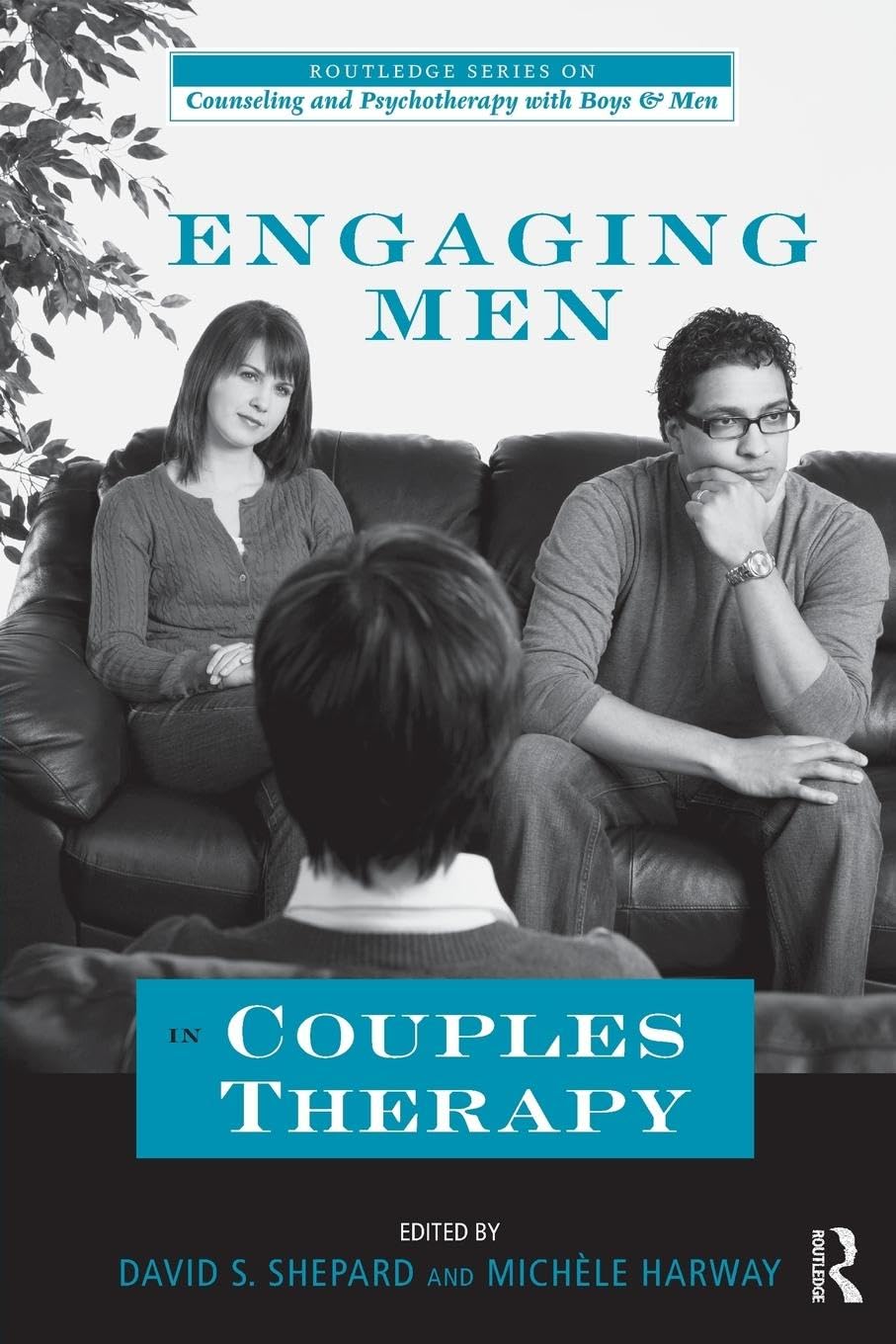 Engaging Men in Couples Therapy (Routledge Series on Counseling and Psychotherapy With Boys & Men)