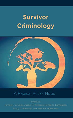 Survivor Criminology: A Radical Act of Hope (Applied Criminology Across the Globe)
