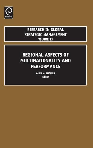 Regional Aspects of Multinationality and Performance (Research in Global Strategic Management, 13, Band 13)