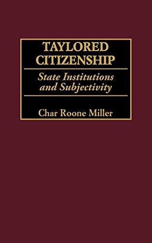 Taylored Citizenship: State Institutions and Subjectivity