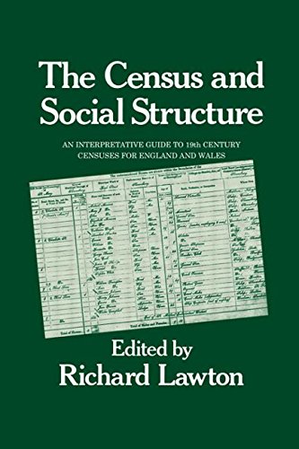 The Census and Social Structure: An Interpretative Guide to Nineteenth Century Censuses for England and Wales