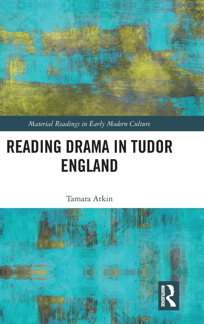 Reading Drama in Tudor England (Material Readings in Early Modern Culture)