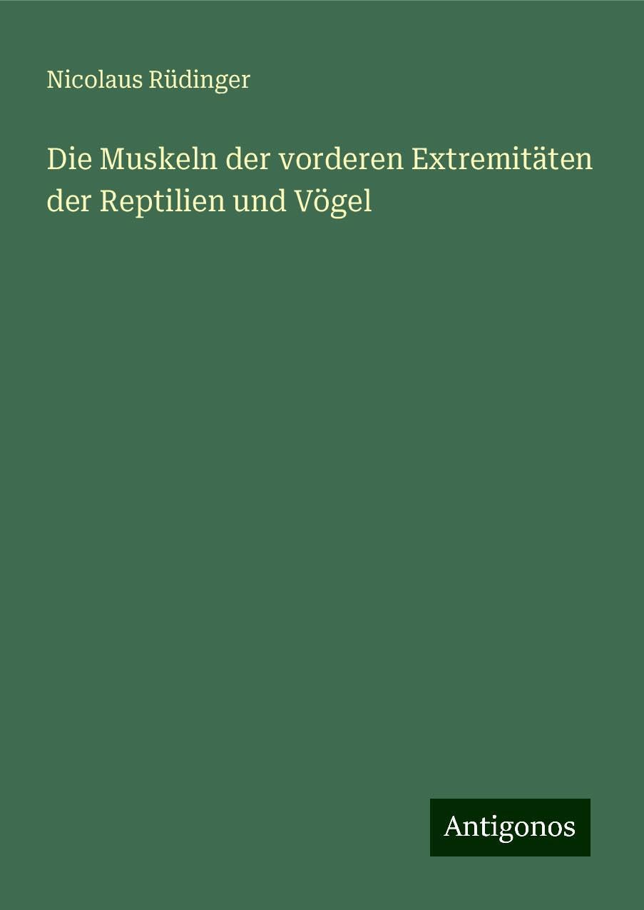 Die Muskeln der vorderen Extremitäten der Reptilien und Vögel